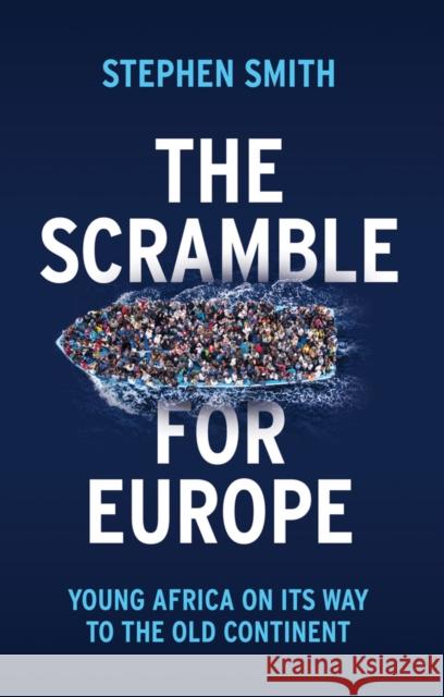 The Scramble for Europe: Young Africa on Its Way to the Old Continent Smith, Stephen 9781509534562 Polity Press - książka