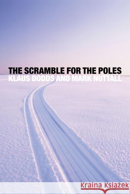 The Scramble for the Poles: The Geopolitics of the Arctic and Antarctic Dodds, K 9780745652443 John Wiley & Sons - książka