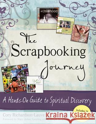 The Scrapbooking Journey: A Hands-On Guide to Spiritual Discovery Cory Richardson-Lauve Stacy Julian 9781594732164 Skylight Paths Publishing - książka