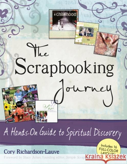 The Scrapbooking Journey: A Hands-On Guide to Spiritual Discovery Cory Richardson-Lauve Stacy Julian 9781683364313 Skylight Paths Publishing - książka