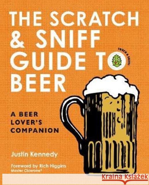 The Scratch & Sniff Guide to Beer: A Beer Lover's Companion Kennedy, Justin 9780062691484 Harper Design - książka