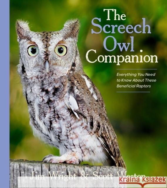 The Screech Owl Companion: Everything You Need to Know about These Beneficial Raptors Jim Wright Scott Weston 9781643261898 Workman Publishing - książka