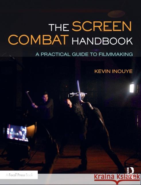 The Screen Combat Handbook: A Practical Guide for Filmmakers Kevin Inouye 9781138493667 Routledge - książka