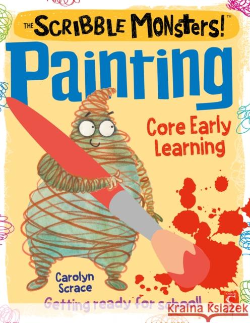 The Scribble Monsters!: Painting Carolyn Scrace 9781913337117 Salariya Book Company Ltd - książka