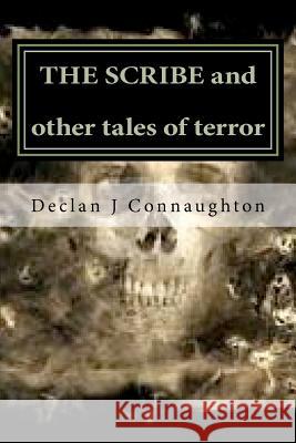 The Scribe and other tales of terror Connaughton, Declan J. 9781475165715 Createspace - książka