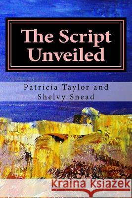 The Script Unveiled: An epic journey Snead, Shelvy 9781519256393 Createspace Independent Publishing Platform - książka