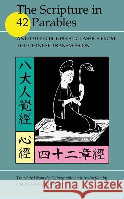 The Scripture in 42 Parables: and Other Buddhist Classics from the Chinese Transmission Li, Chris Wen 9781500627980 Createspace - książka
