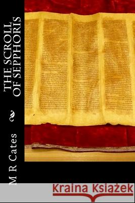 The Scroll of Sepphoris M. R. Cates 9781723289811 Createspace Independent Publishing Platform - książka