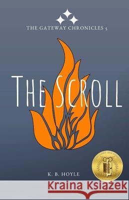 The Scroll: The Gateway Chronicles 5 K. B. Hoyle 9781724755377 Createspace Independent Publishing Platform - książka