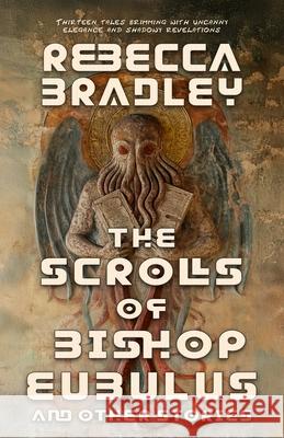 The Scrolls of Bishop Eubulus, and Other Stories Rebecca Bradley 9781770532489 EDGE Science Fiction and Fantasy Publishing, - książka