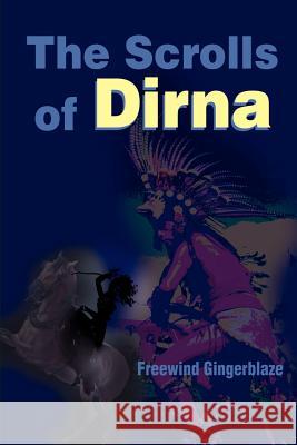 The Scrolls of Dirna Freewind Gingerblaze 9780595194445 Writers Club Press - książka