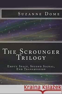 The Scrounger Trilogy: Empty Space, Second Signal, End Transmission Suzanne Dome 9781503135673 Createspace - książka