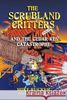 The Scrubland Critters and the Cedar Key Catastrophe Mike Rucker Bob Burchett 9781614933229 Peppertree Press - książka