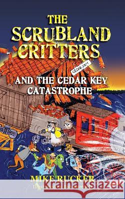 The Scrubland Critters and the Cedar Key Catastrophe Mike Rucker Bob Burchett 9781614933267 Peppertree Press - książka