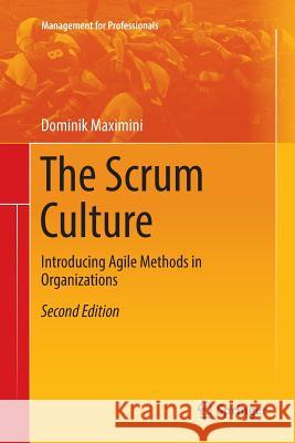The Scrum Culture: Introducing Agile Methods in Organizations Maximini, Dominik 9783030088675 Springer - książka