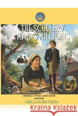 The Scullery Maid's Millions: A Hilarious Historical Romance in Regency London Perera, Asela, Palmer Perera, Tamilla 9798272909725 Independently Published - książka