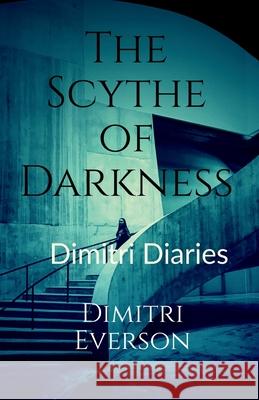 The Scythe of Darkness Dimitri Everson 9798888338131 Notion Press - książka