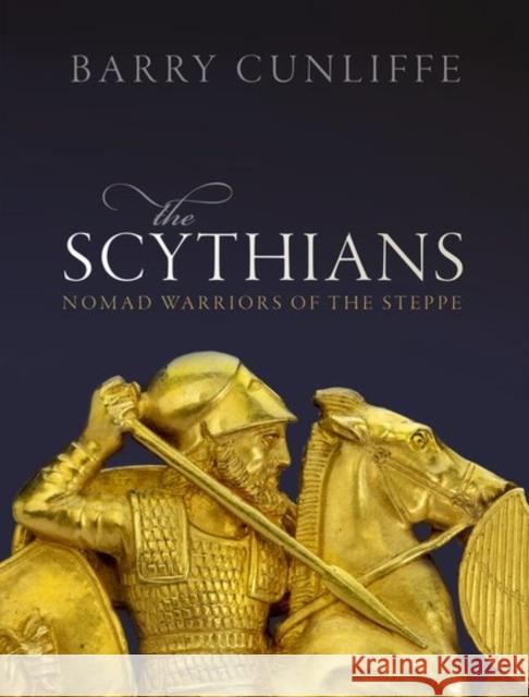 The Scythians: Nomad Warriors of the Steppe Barry Cunliffe 9780198820123 Oxford University Press, USA - książka