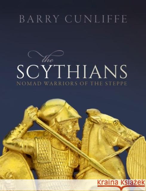 The Scythians: Nomad Warriors of the Steppe Barry Cunliffe 9780198820130 Oxford University Press - książka