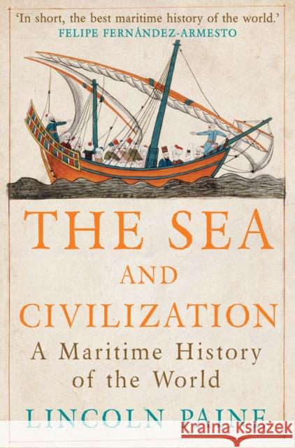 The Sea and Civilization: A Maritime History of the World Lincoln Paine 9781782393580 Atlantic Books - książka