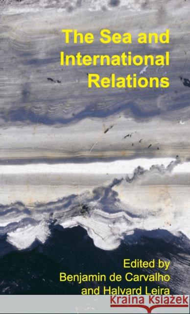 The Sea and International Relations Dr Benjamin de Carvalho Halvard Leira  9781526155108 Manchester University Press - książka