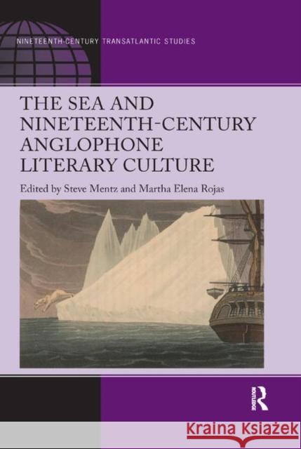 The Sea and Nineteenth-Century Anglophone Literary Culture Steve Mentz Martha Elena Rojas 9780367881924 Routledge - książka