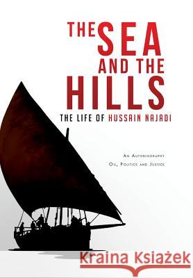 The Sea and the Hills: The Life of Hussain Najadi Najadi, Hussain 9781469180946 Xlibris Corporation - książka