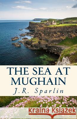 The Sea at Mughain J. R. Sparlin 9780692028933 Dragon Central Publishing - książka