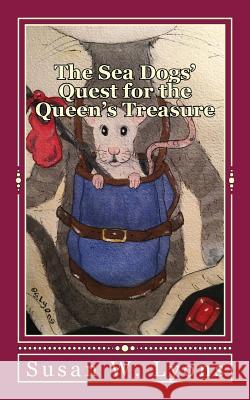 The Sea Dogs' Quest for the Queen's Treasure Susan W. Lyons 9781722486921 Createspace Independent Publishing Platform - książka