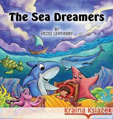 The Sea Dreamers Heidi Leatherby 9781736841501 Heidi Leatherby - książka