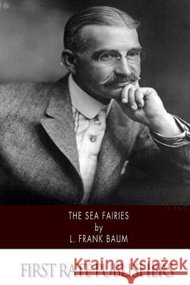The Sea Fairies L. Frank Baum 9781502368416 Createspace - książka