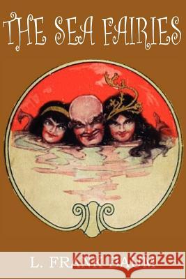 The Sea Fairies L. Frank Baum 9781612035765 Bottom of the Hill Publishing - książka