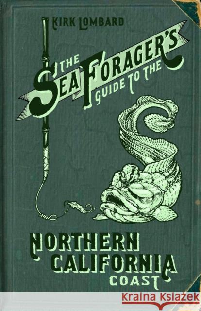 The Sea Forager's Guide to the Northern California Coast Kirk Lombard Leighton Kelly 9781597143578 Heyday Books - książka