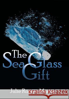 The Sea Glass Gift Julie Rogers-Martin 9781480854376 Archway Publishing - książka