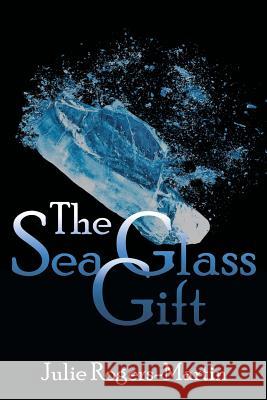 The Sea Glass Gift Julie Rogers-Martin 9781480854390 Archway Publishing - książka