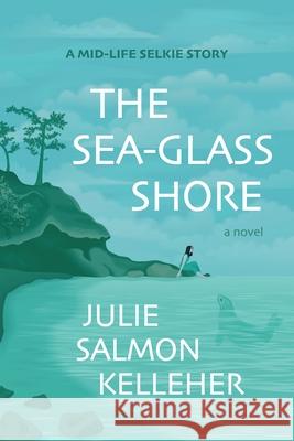 The Sea-Glass Shore Julie Salmon Kelleher 9780988265790 Forest Avenue Press - książka