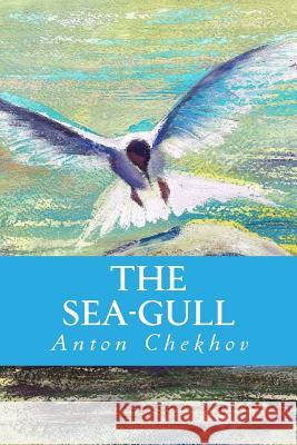 The Sea-Gull Anton Pavlovich Chekhov Yordi Abreu 9781533331564 Createspace Independent Publishing Platform - książka