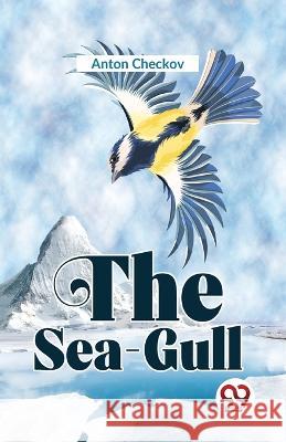 The Sea-Gull Anton Checkov   9789358018790 Double 9 Books - książka