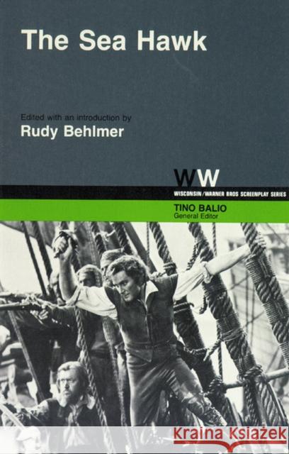 The Sea Hawk Howard Koch Rudy Behlmer Tino T. Balio 9780299090142 University of Wisconsin Press - książka