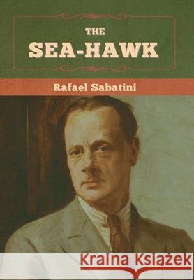 The Sea-Hawk Rafael Sabatini 9781636375199 Bibliotech Press - książka