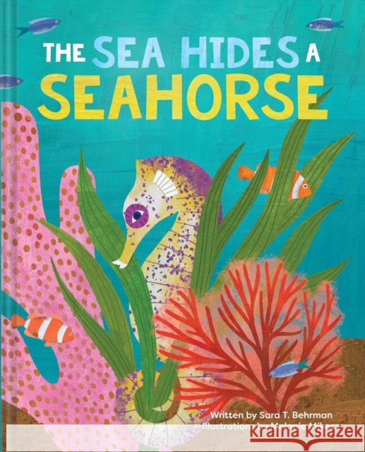 The Sea Hides a Seahorse Sara T. Behrman 9781685555771 Collective Book Studio - książka