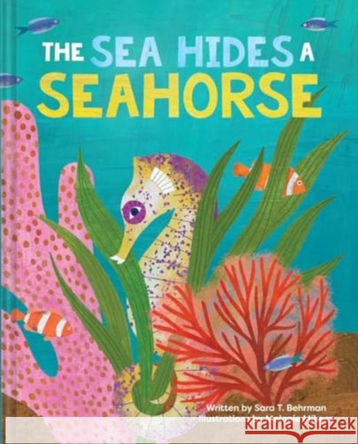 The Sea Hides a Seahorse Sara T. Behrman Melanie Mikecz 9781685556440 Collective Book Studio - książka