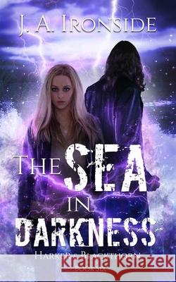 The Sea in Darkness: (Harker & Blackthorn - Book Six) J a Ironside 9798799008734 Independently Published - książka