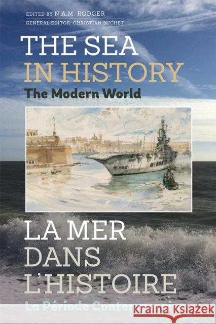 The Sea in History - The Modern World Rodger, N.a.m. 9781783271603 John Wiley & Sons - książka