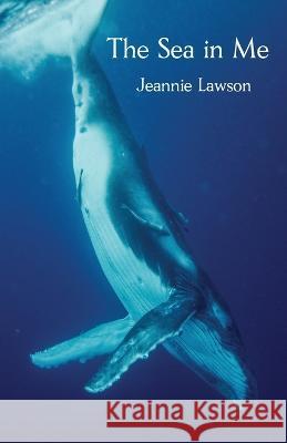 The Sea in Me Jeannie Lawson   9781761095153 Ginninderra Press - książka
