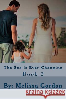 The Sea is Ever Changing Gordon, Melissa C. 9781548808730 Createspace Independent Publishing Platform - książka