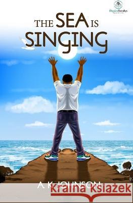 The Sea is Singing Anthony Kwamlah Johnson 9789988341381 Aspire Publishing Limited - książka