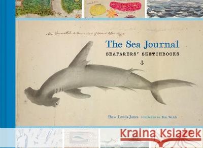 The Sea Journal: Seafarers' Sketchbooks Huw Lewis-Jones Don Walsh 9781452181158 Chronicle Books - książka