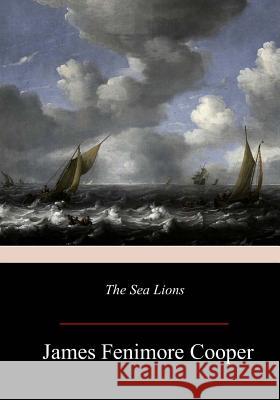 The Sea Lions James Fenimore Cooper 9781981363094 Createspace Independent Publishing Platform - książka