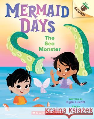 The Sea Monster: An Acorn Book (Mermaid Days #2) Kyle Lukoff Kat Uno 9781338794656 Scholastic Inc. - książka